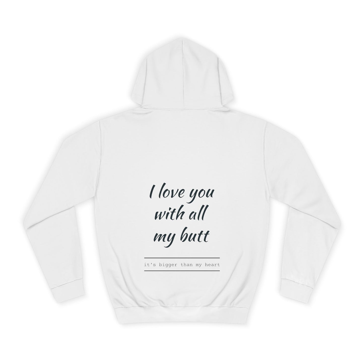 Hus41 College Hoodie - Love you with all my butt