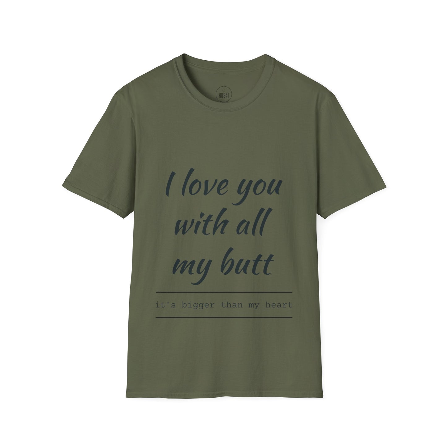 Hus41 T-Shirt - I Love You with All My Butt