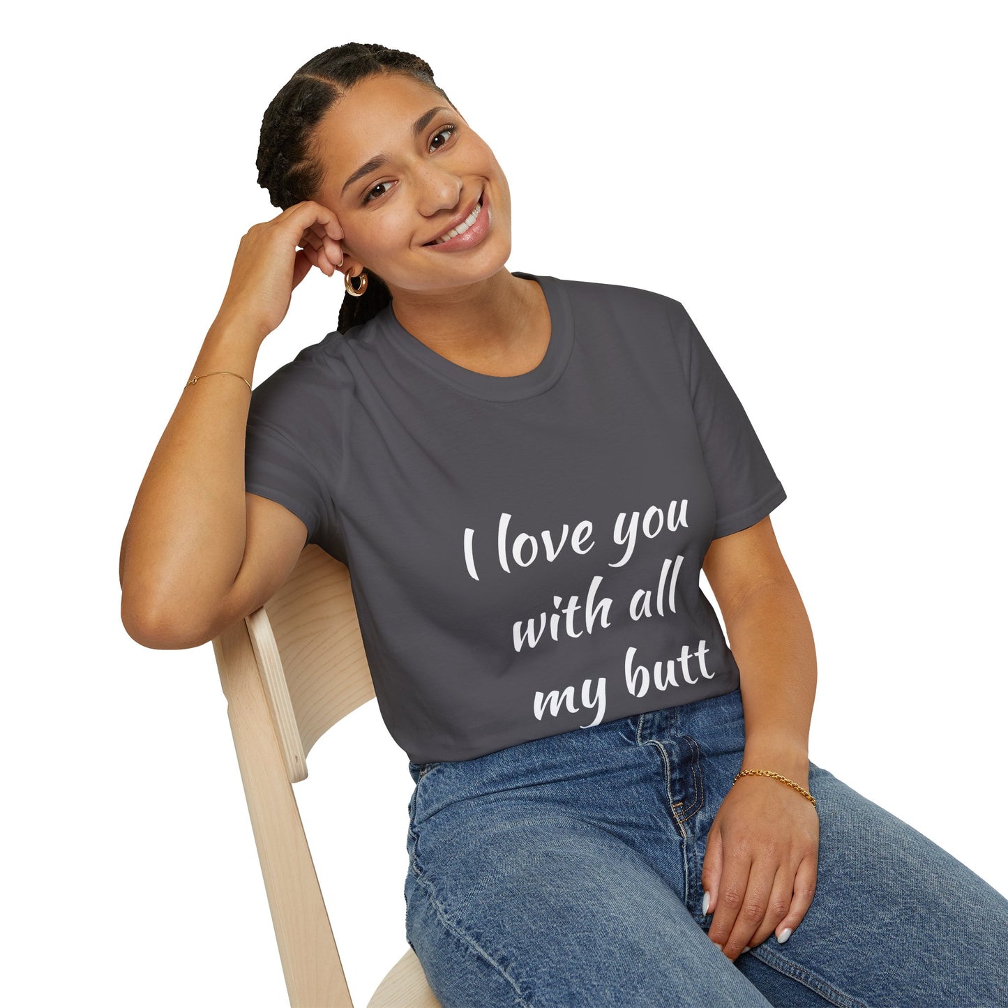 Hus41 T-Shirt - I Love You with All My Butt