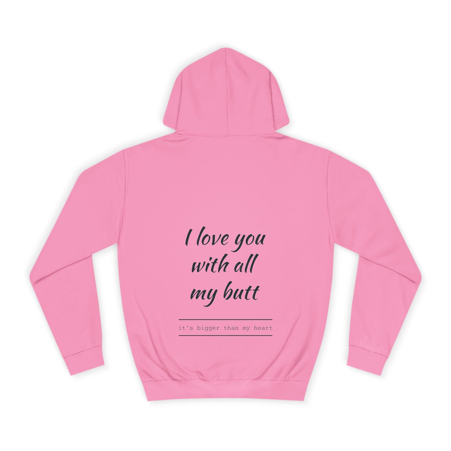 Hus41 College Hoodie - Love you with all my butt