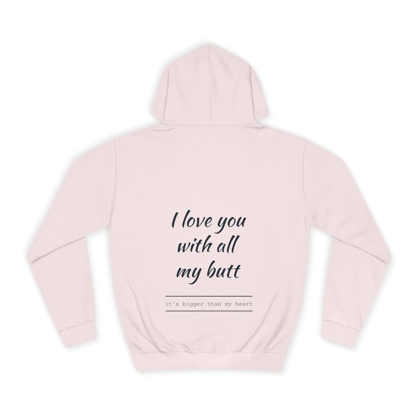 Hus41 College Hoodie - Love you with all my butt