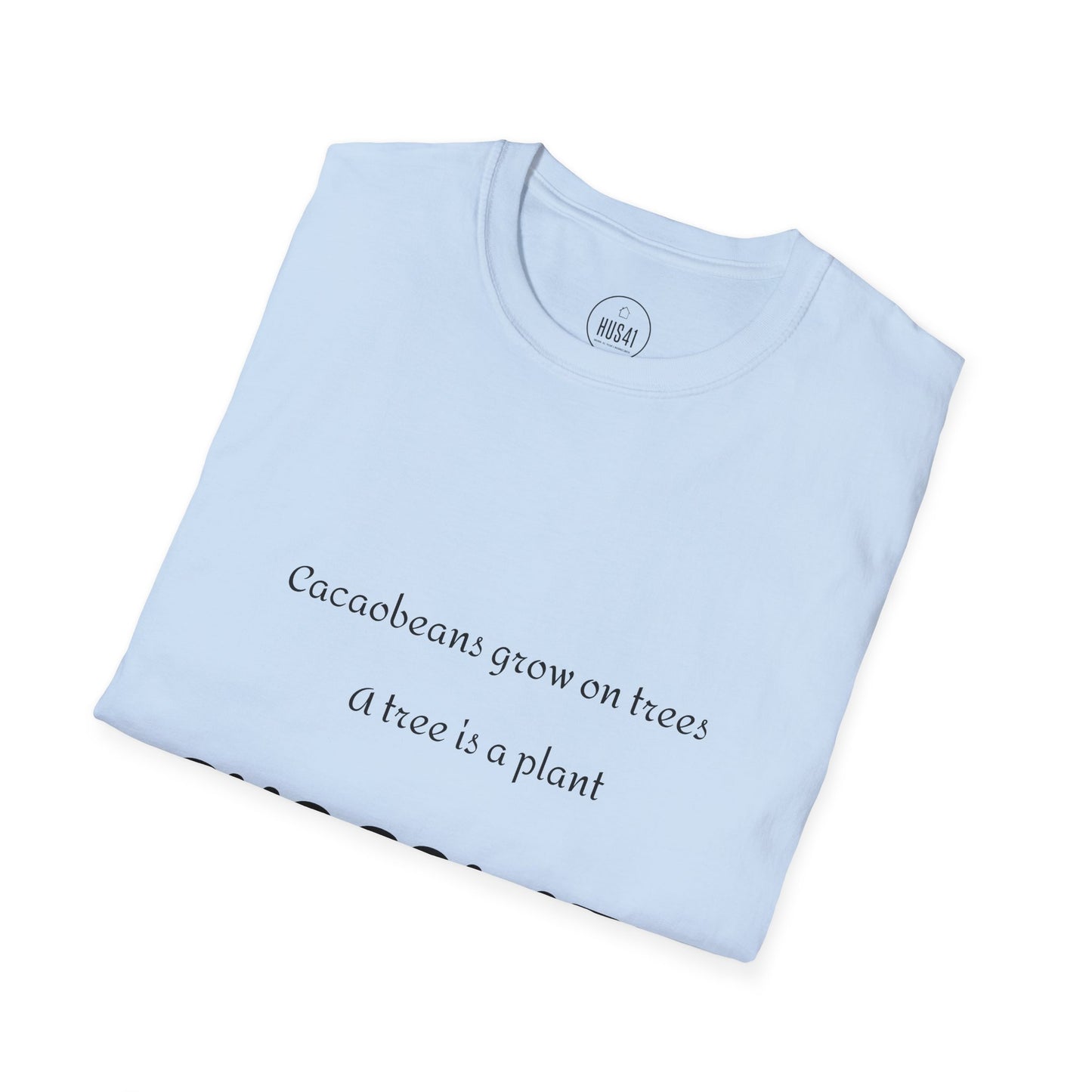 Hus41 T-Shirt - Chocolate is salad