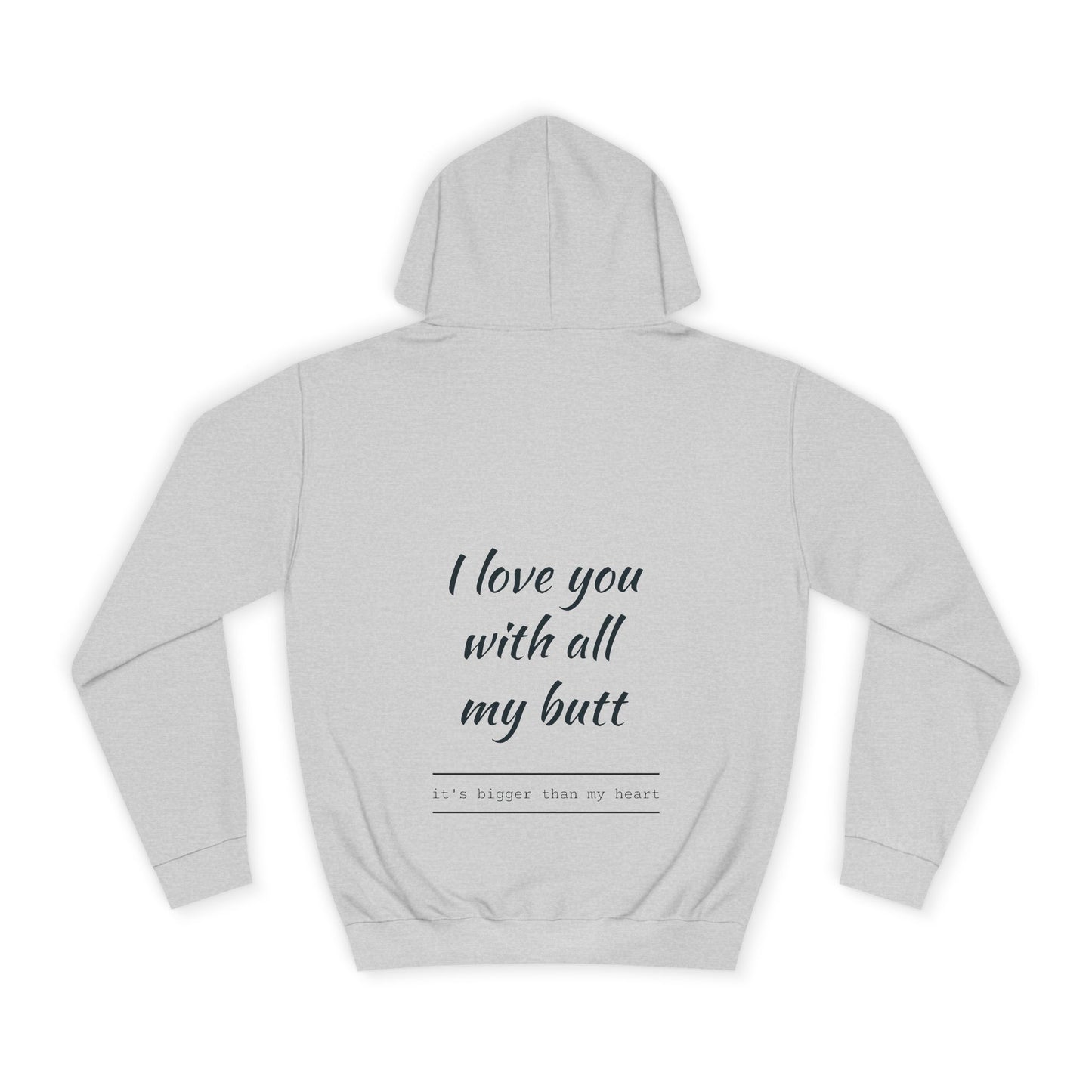 Hus41 College Hoodie - Love you with all my butt