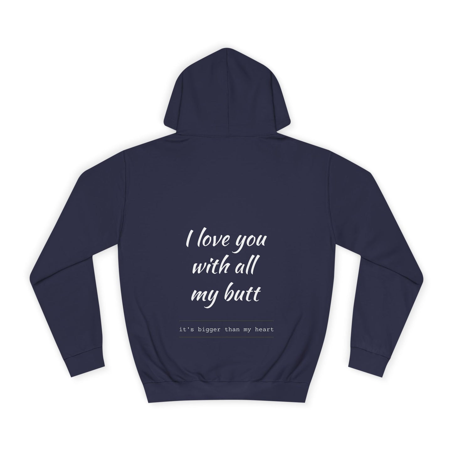 Hus41 College Hoodie - Love you with all my butt