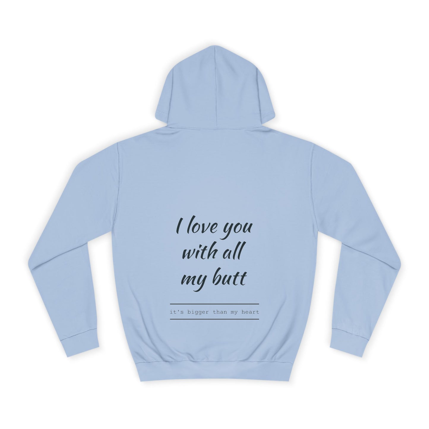 Hus41 College Hoodie - Love you with all my butt