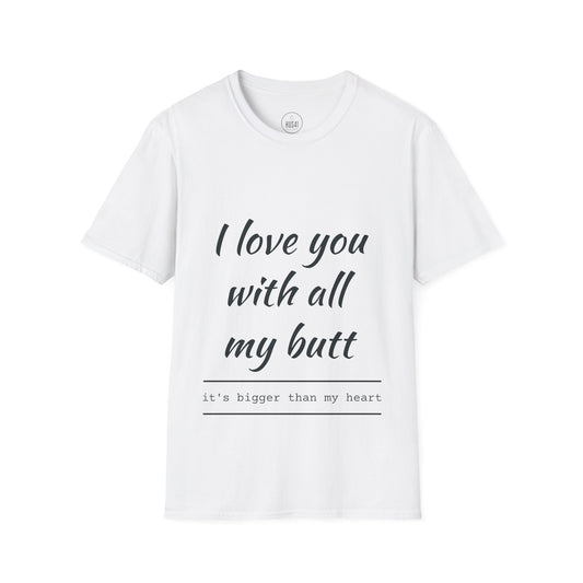 Hus41 T-Shirt - I Love You with All My Butt