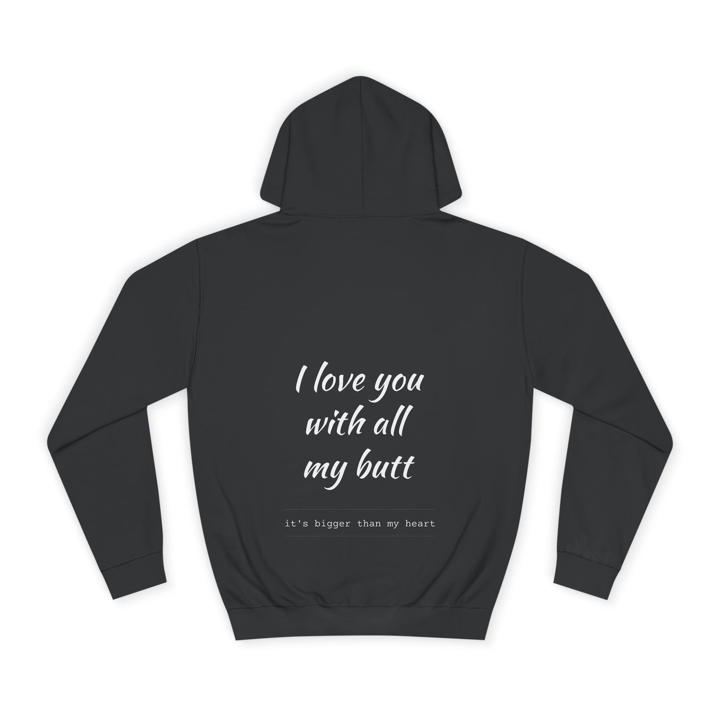 Hus41 College Hoodie - Love you with all my butt