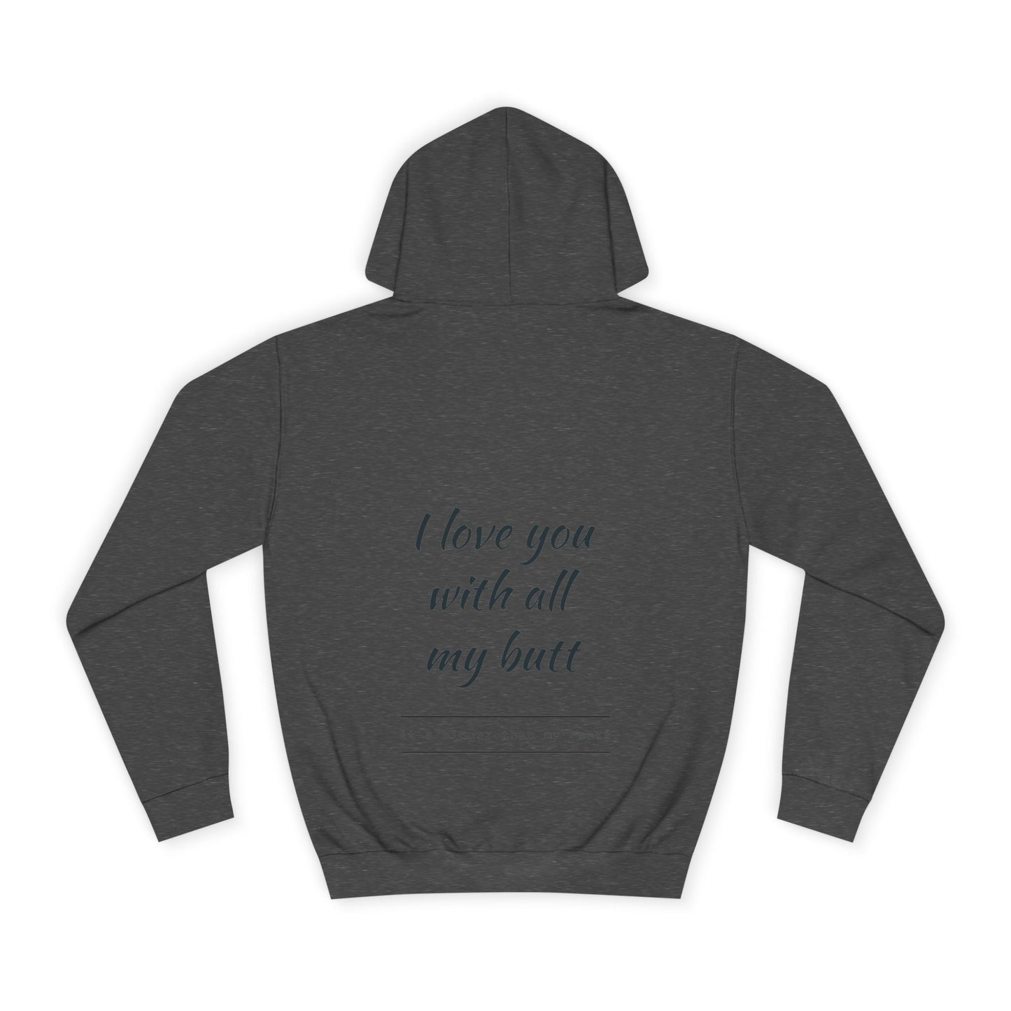 Hus41 College Hoodie - Love you with all my butt