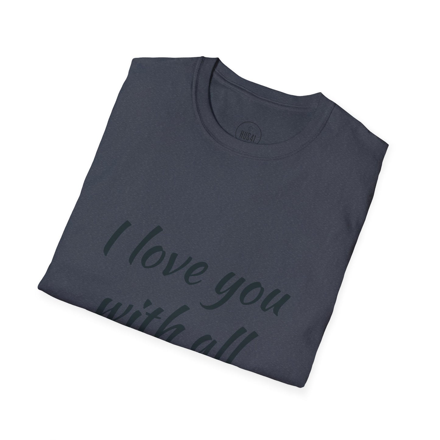 Hus41 T-Shirt - I Love You with All My Butt